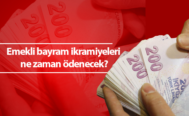 Emekli bayram ikramiyeleri ne zaman ödenecek?
