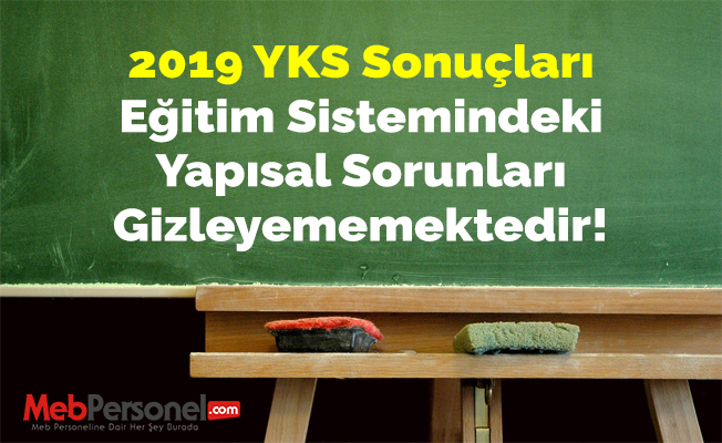 2019 YKS Sonuçları Eğitim Sistemindeki Yapısal Sorunları Gizleyememektedir!