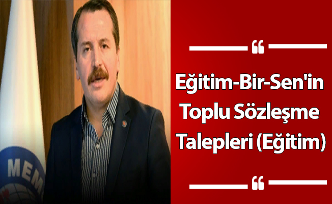 Eğitim-Bir-Sen'in Toplu Sözleşme Talepleri (Eğitim)