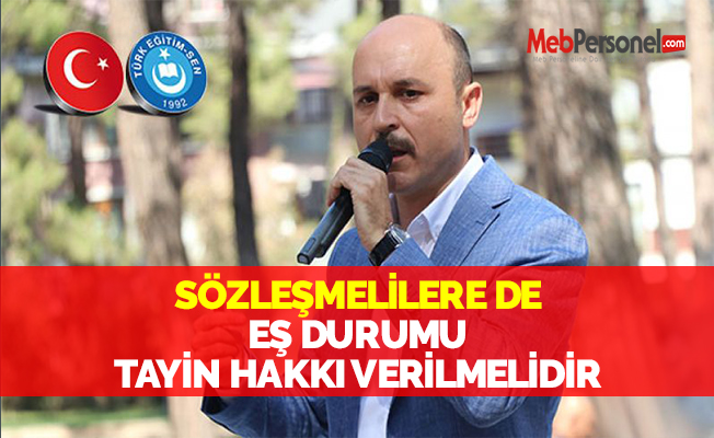 SÖZLEŞMELİLERE DE EŞ DURUMU TAYİN HAKKI VERİLMELİDİR