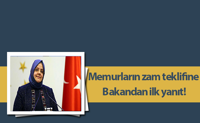Memurların zam teklifine Bakandan ilk yanıt!