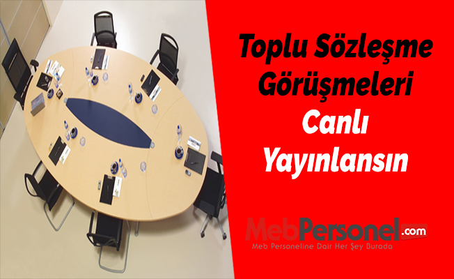 Toplu Sözleşme Görüşmeleri Canlı Yayınlansın