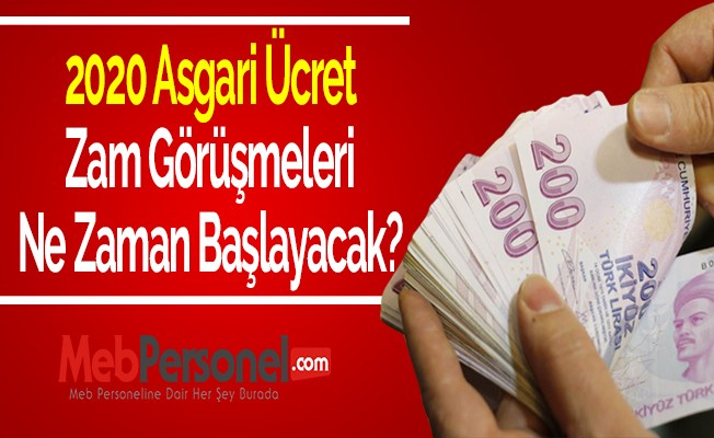 2020 Asgari ücret, zam görüşmeleri ne zaman başlayacak?