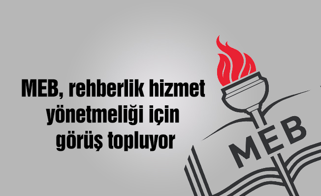 MEB, rehberlik hizmet yönetmeliği için görüş topluyor