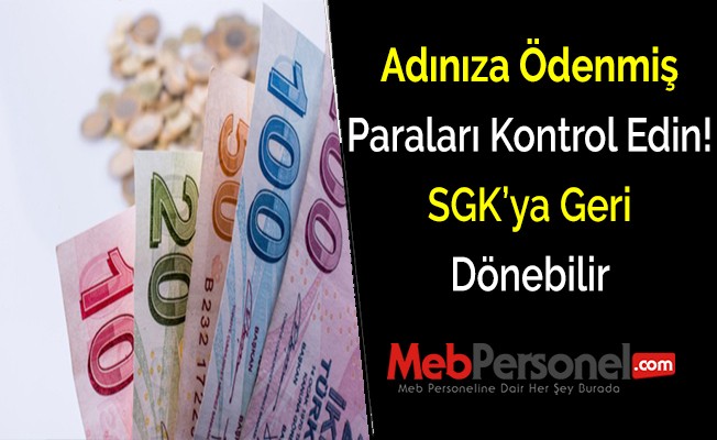 Adınıza Ödenmiş Paraları Kontrol Edin! SGK’ya Geri Dönebilir