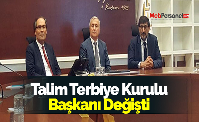Talim Terbiye Kurulu Başkanı Değişti
