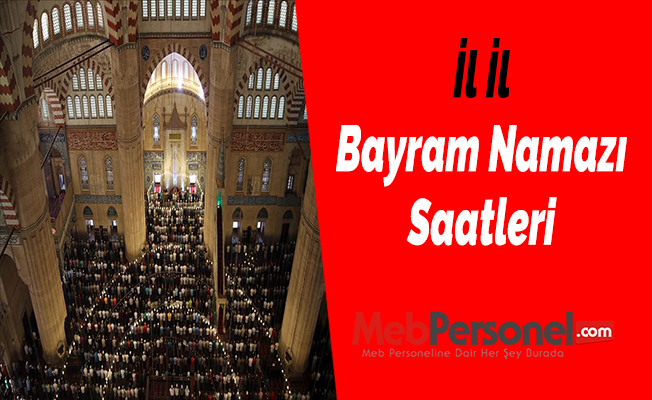 İl İl Bayram Namazı Saatleri