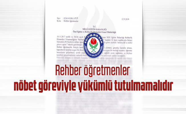 Eğitim Bir Sen : Rehber Öğretmenler Nöbet Görevi İle Yükümlü Tutulmamalıdır