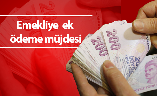 Emekliye  ek ödeme müjdesi