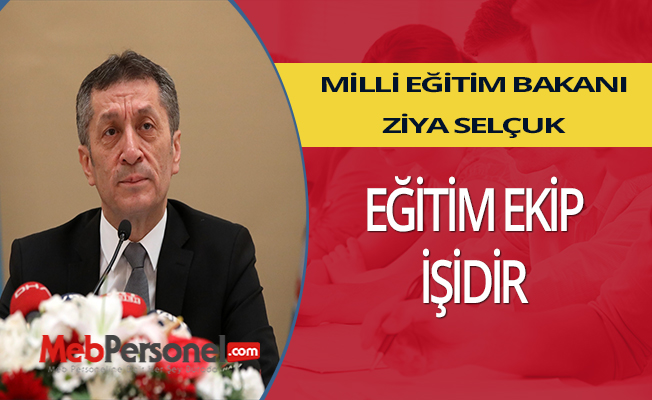 Bakan Ziya Selçuk: 'Eğitim Ekip İşidir'