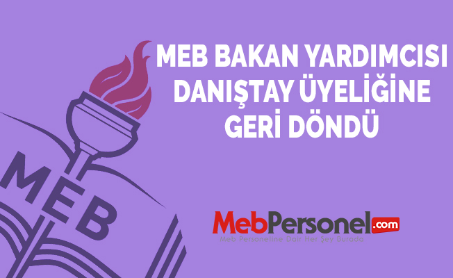 MEB Bakan Yardımcısı Danıştay Üyeliğine Geri Döndü