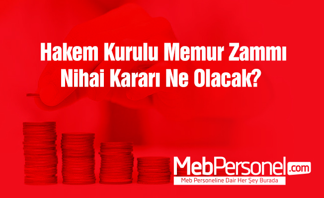 Hakem Kurulu Memur Zammı Nihai Kararı