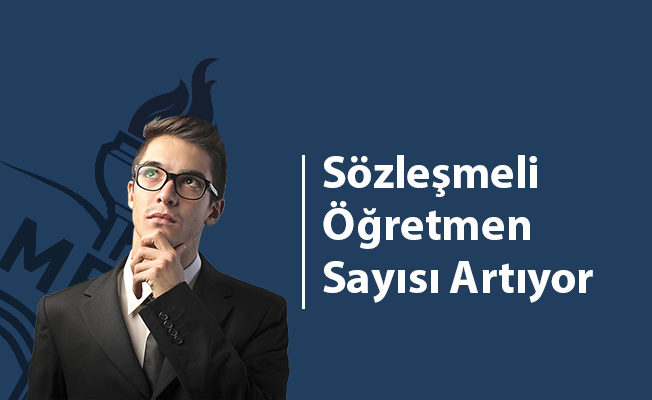 Sözleşmeli Öğretmen Sayısı Artıyor