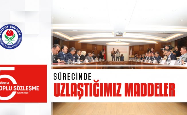 Eğitim hizmet kolunda toplu sözleşme sürecinde uzlaşılan konular