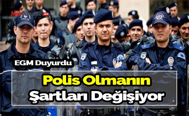 İçişleri Bakanlığı'ndan EGM duyurusu! Polis olmanın şartları değişiyor