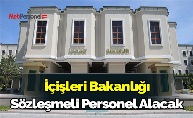 İçişleri Bakanlığı sözleşmeli personeli alacak