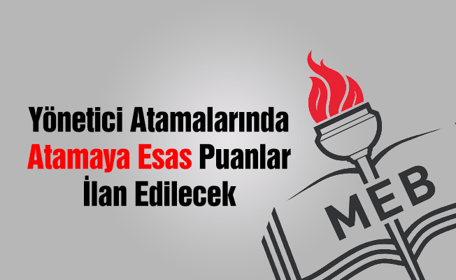 Yarın ve Çarşamba Atamaya Esas Puanlar İlan Edilecek
