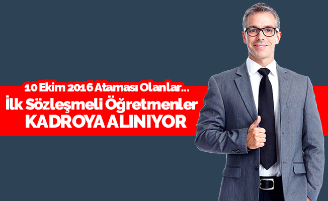 İlk Atanan Sözleşmeli Öğretmenlere Kadro Veriliyor