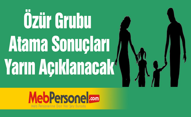 Özür Grubu Atama Sonuçları Yarın Açıklanacak