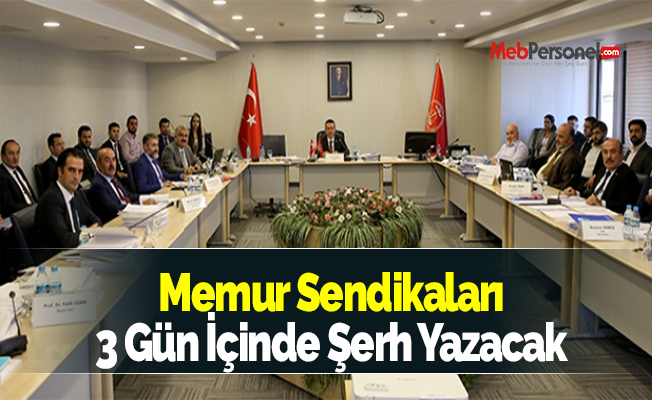 Memur Sendikaları 3 Gün İçinde Şerh Yazacak