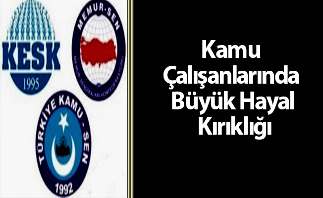 Kamu Çalışanlarında Büyük Hayal Kırıklığı