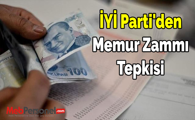 İYİ Parti'den Memur Zammı Tepkisi