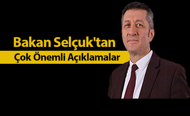 Milli Eğitim Bakanı Ziya Selçuk'tan Çok Önemli Açıklamalar