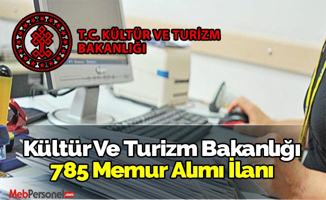 Kültür Ve Turizm Bakanlığı 785 Memur Alımı İlanı Yayımladı
