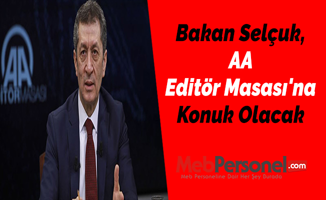 Bakan Selçuk, AA Editör Masası'na Konuk Olacak