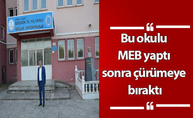 Bu okulu MEB yaptı sonra çürümeye bıraktı
