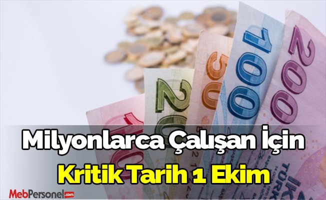 Milyonlarca çalışanı ilgilendiriyor! Kritik tarih 1 Ekim