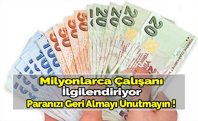 Milyonlarca çalışanı ilgilendiriyor! Paranızı almayı unutmayın