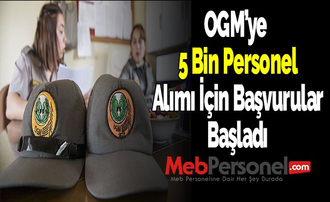 OGM'ye 5 bin Personel Alımı İçin Başvurular Başladı
