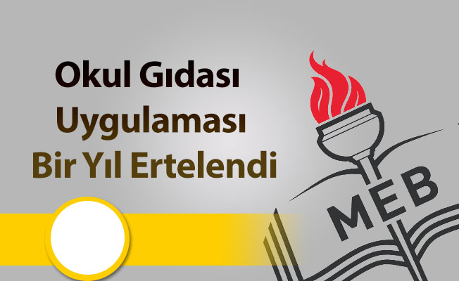 Okul Gıdası Uygulaması Bir Yıl Ertelendi
