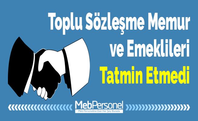 Toplu Sözleşme Memur ve Emeklileri Tatmin Etmedi