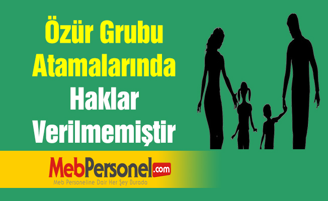 Özür Grubu Atamalarında Haklar Verilmemiştir