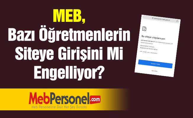 MEB, Bazı Öğretmenlerin Siteye Girişini Mi Engelliyor?