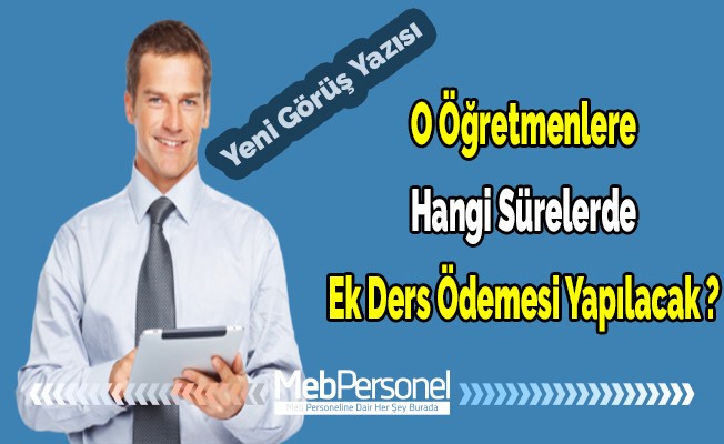 O Öğretmenlere Hangi Sürelerde Ek Ders Ödemesi Yapılacak ?