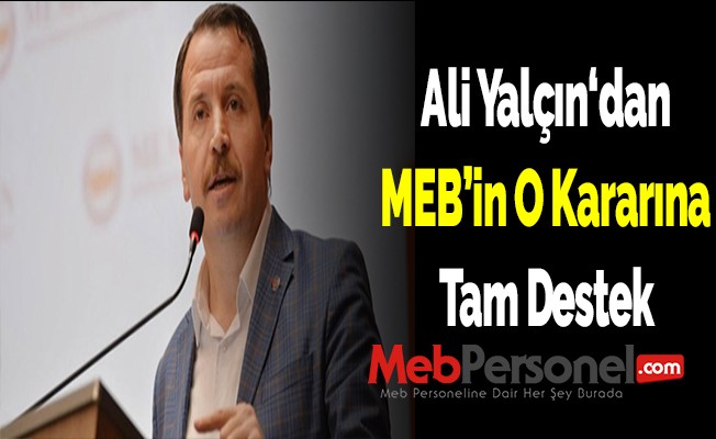 Ali YALÇIN'dan MEB'in O Kararına Tam Destek