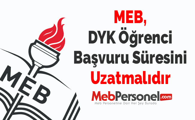 MEB, DYK Öğrenci Başvuru Süresini Uzatmalıdır