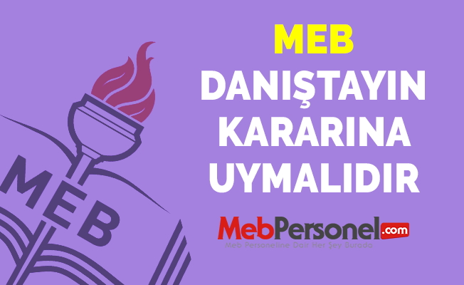 MEB DANIŞTAYIN KARARINA UYMALIDIR