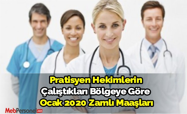 Pratisyen Hekimlerin  Çalıştıkları Bölgeye Göre  Ocak 2020 Zamlı Maaşları