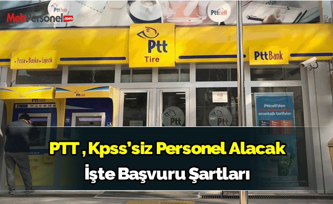 PTT KPSS'siz Personel Alımı yapacak