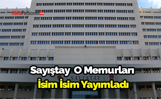 Sayıştay O Memurları İsim İsim Yayımladı