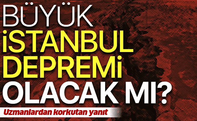 İstanbul'da yeni deprem olacak mı? Deprem uzmanları ikiye bölündü.