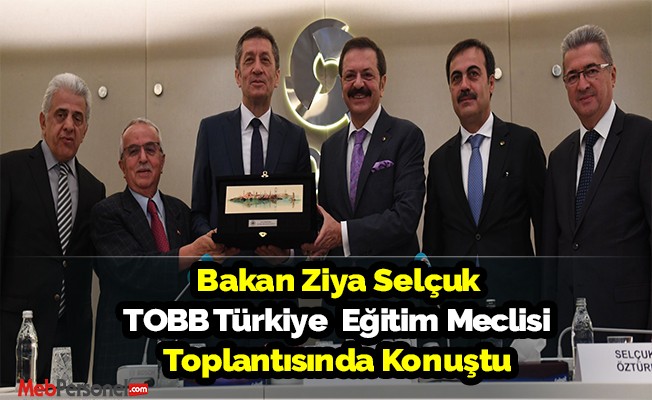 Millî Eğitim Bakanı Ziya Selçuk,  Türkiye Odalar ve Borsalar Birliği Türkiye Eğitim Meclisi Toplantısı'na katıldı.