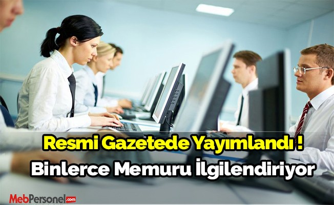Resmi Gazete'de yayımlandı! Binlerce memuru ilgilendiriyor