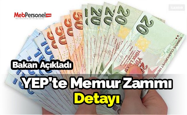 Bakan Açıkladı: YEP'te Memur Zammı Detayı