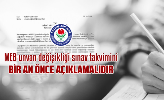MEB unvan değişikliği sınav takvimini bir an önce açıklamalıdır
