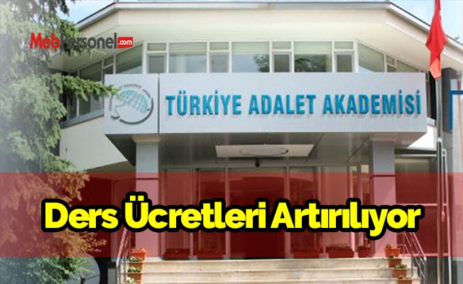 Adalet Akademisine Görev Alacakların Ders Ücretleri Artırılıyor